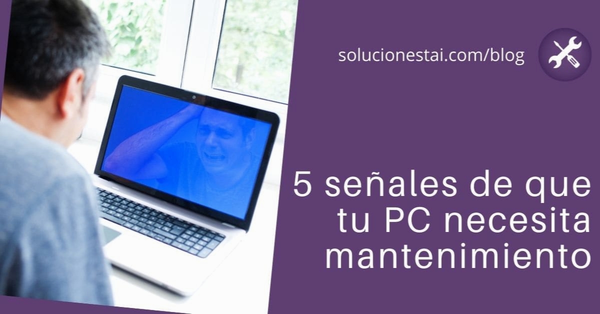 5 señales de que tu PC necesita mantenimiento