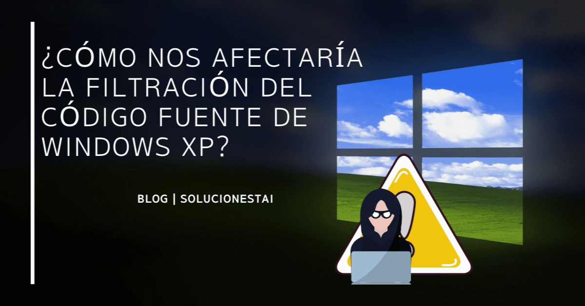 Cómo nos afectaría la filtración del código fuente de Windows XP?